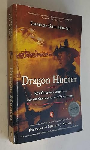 Image du vendeur pour Dragon Hunter: Roy Chapman Andrews Central Asiatic Expeditions mis en vente par Maynard & Bradley