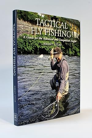 Tactical Fly Fishing: A Guide for the Advanced and Competition Angler