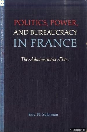 Image du vendeur pour Politics, Power and Bureaucracy in France: The Administrative Elite mis en vente par Klondyke