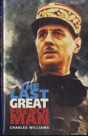 Bild des Verkufers fr The Last Great Frenchman: A Life of General De Gaulle zum Verkauf von Klondyke