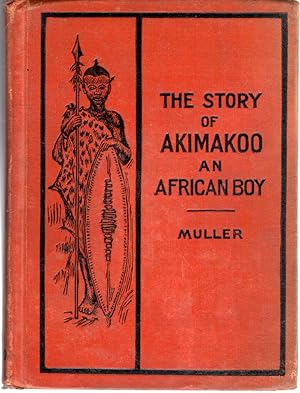 Image du vendeur pour The Story of Akimakoo: An African Boy mis en vente par Dorley House Books, Inc.