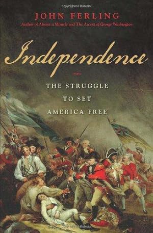 Imagen del vendedor de Independence: The Struggle to Set America Free a la venta por WeBuyBooks