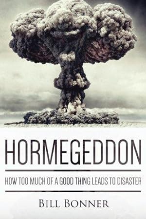 Seller image for Hormegeddon: How Too Much Of A Good Thing Leads To Disaster for sale by WeBuyBooks