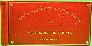 Betty Babcock's Hunting Diary: Meadow Brook Hounds Season 1936-1937