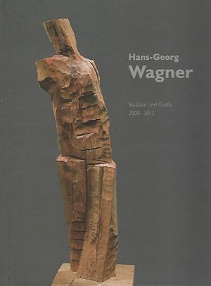 Bild des Verkufers fr Hans-Georg Wagner Skulptur und Grafik 2008-2013. Mit Texten von Hans Lgel und anderen zum Verkauf von Antiquariat Lcke, Einzelunternehmung