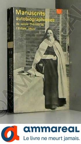 Image du vendeur pour Manuscrits autobiographiques : De sainte Thrse de l'Enfant-Jsus. Publis par le P. Franois de Sainte-Marie avec le concours de l'Insti mis en vente par Ammareal