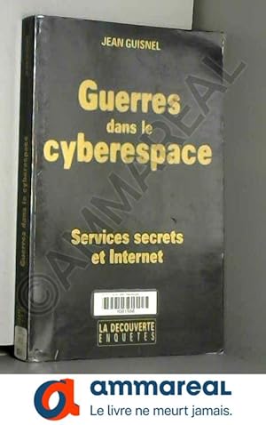 Bild des Verkufers fr Guerres dans le cyberespace : Services secrets et Internet zum Verkauf von Ammareal