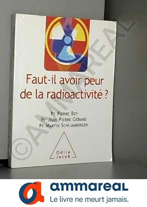 Bild des Verkufers fr Faut-il avoir peur de la radioactivit ? zum Verkauf von Ammareal