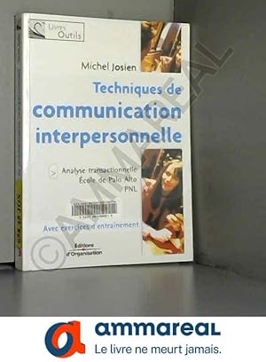 Seller image for Techniques de communication interpersonnelle : Analyse transactionnelle, Ecole de Palo Alto, PNL for sale by Ammareal