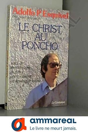 Seller image for Le Christ au poncho : Suivi de tmoignages de luttes non-violentes en Amrique latine for sale by Ammareal