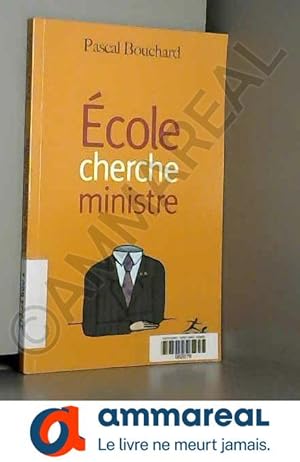 Image du vendeur pour Ecole cherche ministre mis en vente par Ammareal