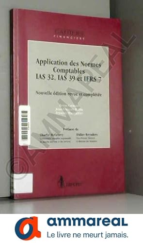 Seller image for APPLICATION DES NORMES COMPTABLES IAS 32 , IAS 39 ET IFRS 7 for sale by Ammareal