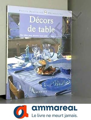 Image du vendeur pour Dcors de table : Des ides pour dcorer votre table en toute occasion mis en vente par Ammareal