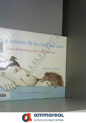 Image du vendeur pour Les 4 saisons de la vie d'un ours : Quand Hermine tient son journal mis en vente par Ammareal