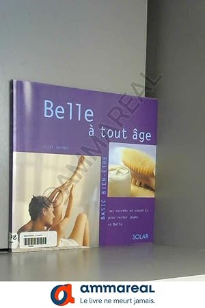 Bild des Verkufers fr Belle  tout ge : Les secrets pour rester jeune et belle zum Verkauf von Ammareal