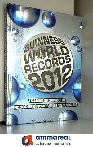 Seller image for Guinness World Records 2012. Transbordando de Recordes Novos e Sensacionais for sale by Ammareal