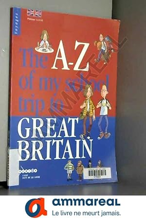 Image du vendeur pour The A-Z of my school trip to Great Britain mis en vente par Ammareal