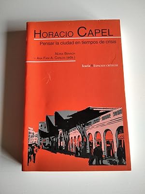 Imagen del vendedor de Horacio Capel: Pensar la ciudad en tiempos de crisis. a la venta por El libro que vuela