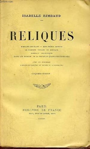 Image du vendeur pour Reliques - Rimbaud Mourant - Mon frre Arthur - le dernier voyage de Rimbaud - Rimbaud catholique - dans les rmeous de la bataille (passages censurs) - 5 e dition. mis en vente par Le-Livre