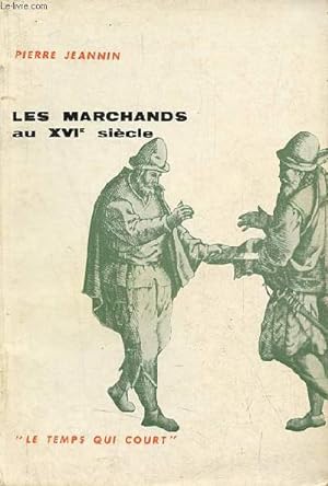 Bild des Verkufers fr Les marchands au XVIe sicle - Collection le temps qui court n4. zum Verkauf von Le-Livre