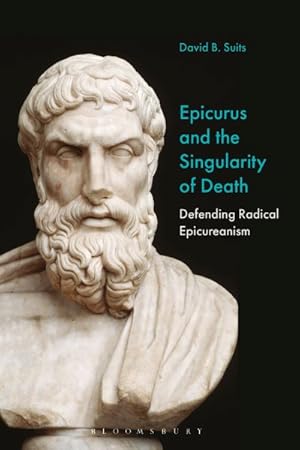 Immagine del venditore per Epicurus and the Singularity of Death : Defending Radical Epicureanism venduto da GreatBookPrices