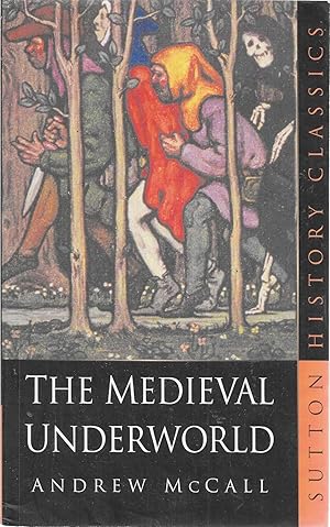 The Medieval Underworld (Sutton History Classics)