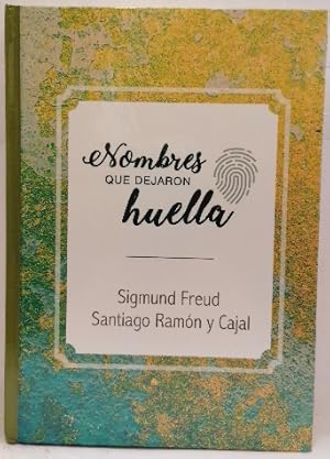 Nombres que dejaron huella. Sigmón Freud - Santiago Ramón y Cajal