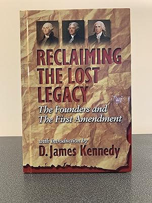 Bild des Verkufers fr Reclaiming The Lost Legacy: The Founders and The First Amendment zum Verkauf von Vero Beach Books