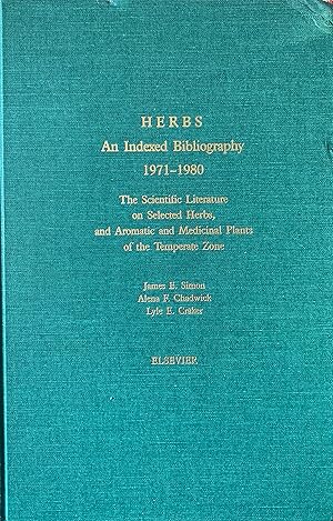 Seller image for Herbs: an indexed bibliography, 1971-1980. The scientific literature on selected herbs, and aromatic and medicinal plants of the temperate zone. for sale by Jack Baldwin Rare Books