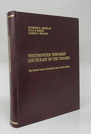 Westminster Township South-East of the Thames: One hundred years of yesterday's news, today's his...