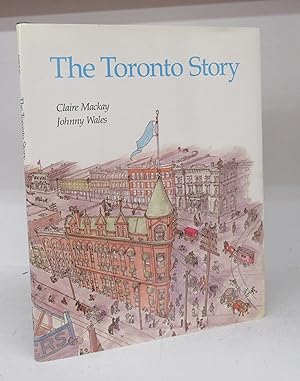Seller image for The Toronto Story for sale by Attic Books (ABAC, ILAB)