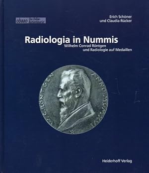 Bild des Verkufers fr Radiologia in Nummis. Wilhelm Conrad Rntgen und Radiologie auf Medaillen zum Verkauf von obaao - Online-Buchantiquariat Ohlemann