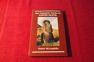 The Complete Guide To Easter Island [Second Edition]