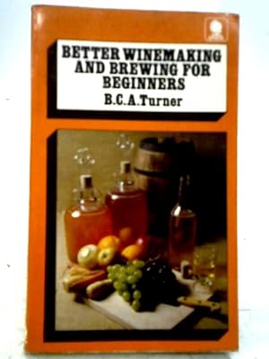Seller image for Better Wine Making and Brewing for Beginners for sale by World of Rare Books