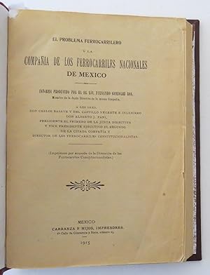 El Problema Ferrocarrilero y la Compañía de los Ferrocarriles Nacionales de México. Informe produ...