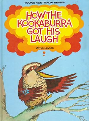 Seller image for HOW THE KOOKABURRA GOT HIS LAUGH for sale by Black Stump Books And Collectables