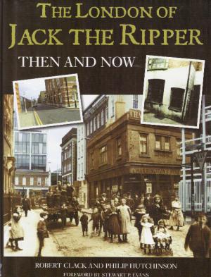 THE LONDON OF JACK THE RIPPER Then and Now.