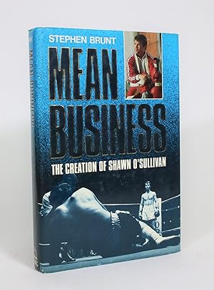 Bild des Verkufers fr Mean Business: The Creation Of Shawn O'Sullivan zum Verkauf von Minotavros Books,    ABAC    ILAB