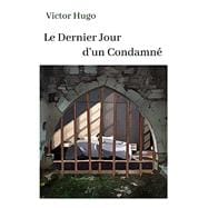 Image du vendeur pour Victor Hugo Le Dernier Jour d'un Condamn: oeuvre pour le BAC ou bien pour une lecture personnelle. (French Edition) mis en vente par eCampus