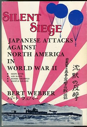 Silent Siege: Japanese Attacks Against North America in World War II