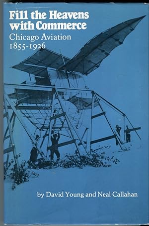 Seller image for Fill the Heavens with Commerce: Chicago Aviation 1855-1926 for sale by Barbarossa Books Ltd. (IOBA)