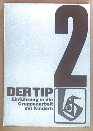 Seller image for Der Tip 2: Einfhrung in die Gruppenarbeit mit Kindern. for sale by books4less (Versandantiquariat Petra Gros GmbH & Co. KG)