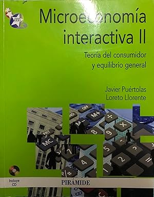 Microeconomía interactiva II. Teoría del consumidor y equilibrio general. Incluye CD