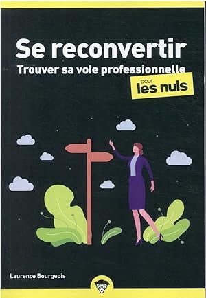 se reconvertir pour les nuls : trouver sa voie professionnelle