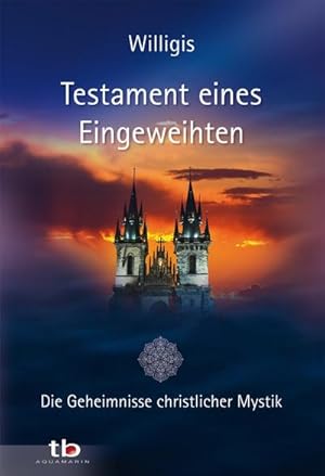 Bild des Verkufers fr Testament eines Eingeweihten : Die Geheimnisse christlicher Mystik zum Verkauf von Smartbuy