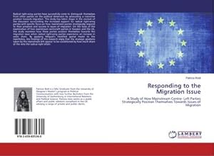 Seller image for Responding to the Migration Issue : A Study of How Mainstream Centre- Left Parties Strategically Position Themselves Towards Issues of Migration for sale by AHA-BUCH GmbH