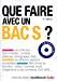 Bild des Verkufers fr Que Faire Avec Un Bac S ? zum Verkauf von RECYCLIVRE