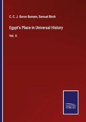 Seller image for Egypt's Place in Universal History : Vol. V. for sale by AHA-BUCH GmbH