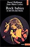 Bild des Verkufers fr Rock Babies : 25 Ans De Pop Music zum Verkauf von RECYCLIVRE