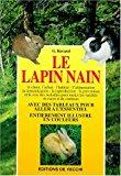 Imagen del vendedor de Le Lapin Nain : Le Choix, L'achat, L'habitat, L'alimentation, La Domestication, La Reproduction, La a la venta por RECYCLIVRE